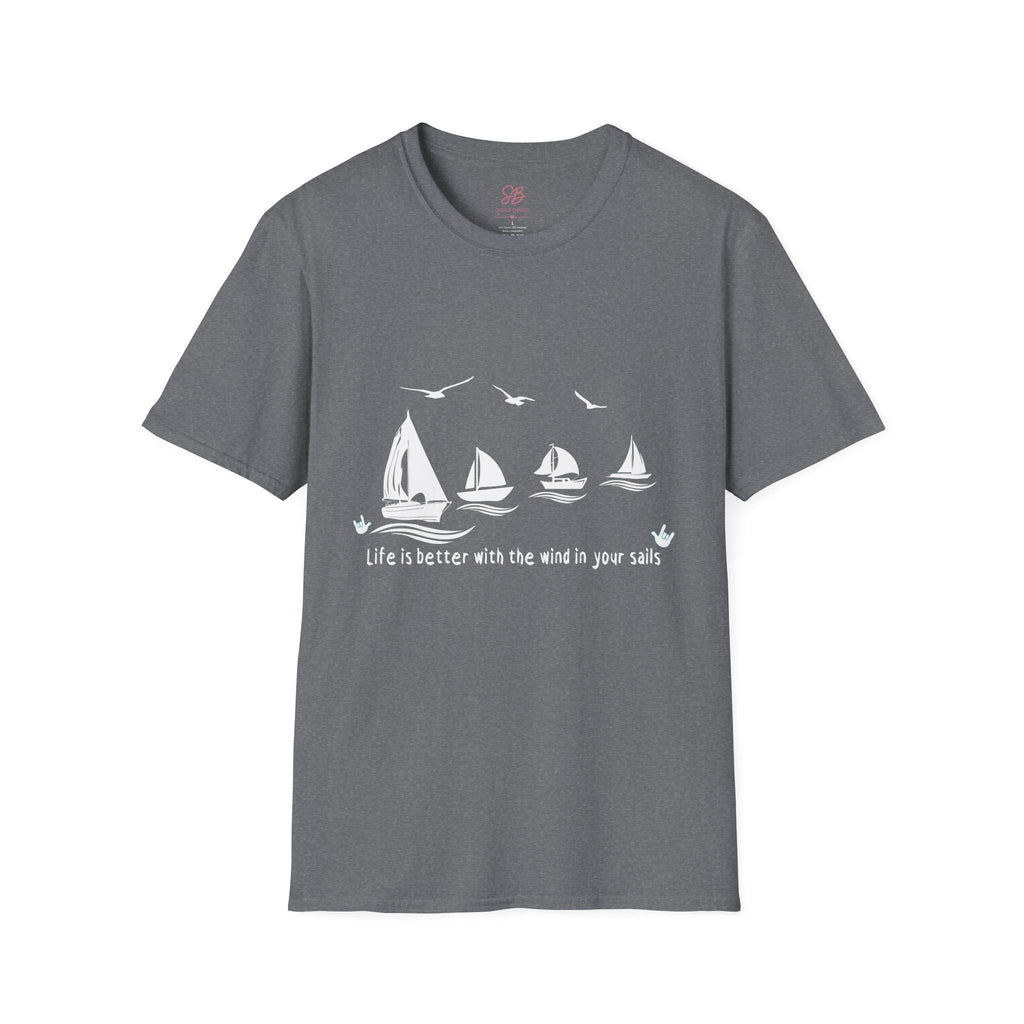 "Life is better with the wind in your sails" - Shirt