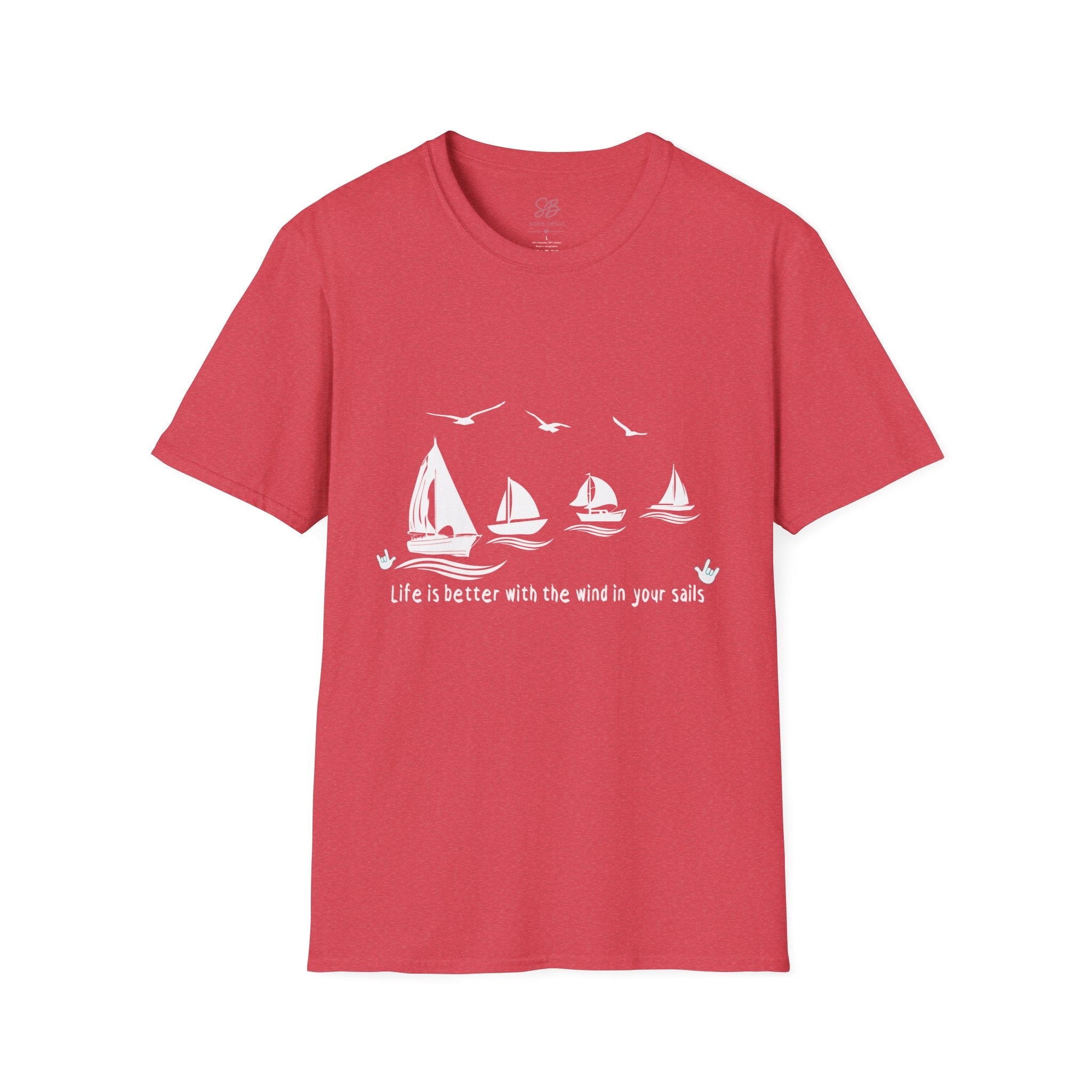 "Life is better with the wind in your sails" - Shirt