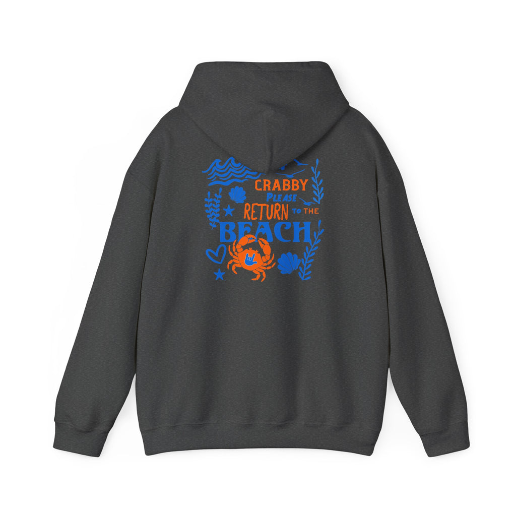 If Crabby, Please Return to the Beach Hoodie